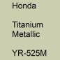 Preview: Honda, Titanium Metallic, YR-525M.